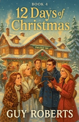 12 Days Of Christmas Book 4 by Roberts, Guy