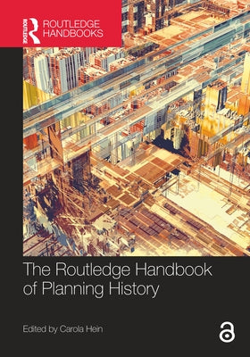 The Routledge Handbook of Planning History by Hein, Carola