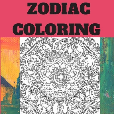 Zodiac coloring: beautiffuly women zodiac diguise and Astrological Designs Coloring Book for Adults for Stress Relief and Relaxation by Colors