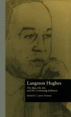 Langston Hughes: The Man, His Art, and His Continuing Influence by Trotman, C. James