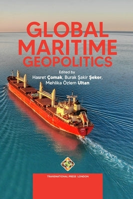 Global Maritime Geopolitics by Şeker, Burak Şakir