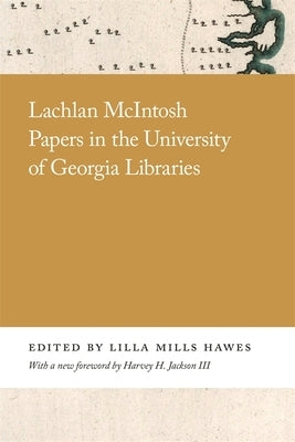 Lachlan McIntosh Papers in the University of Georgia Libraries by Hawes, Lilla