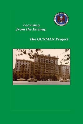 Learning from the Enemy: The Gunman Project by Maneki, Sharon A.