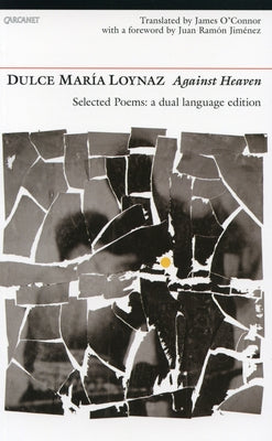 Against Heaven: Selected Poems by Loynaz, Dulce María