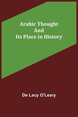 Arabic Thought and Its Place in History by Lacy O'Leary, de