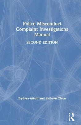 Police Misconduct Complaint Investigations Manual by Attard, Barbara