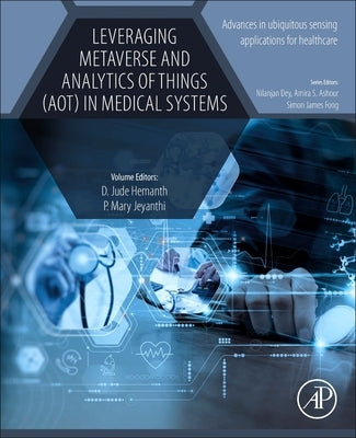 Leveraging Metaverse and Analytics of Things (Aot) in Medical Systems by Hemanth, D. Jude