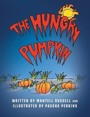 The Hungry Pumpkin by Russell, Montell