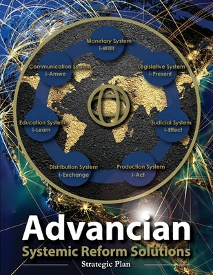 Advancian: Systemic Reform Solutions by Iamwe, W.