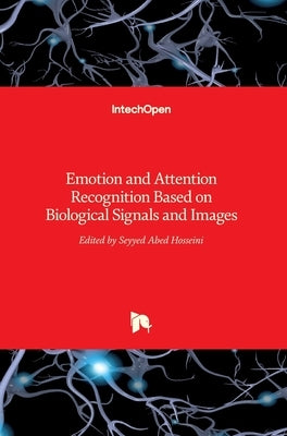 Emotion and Attention Recognition Based on Biological Signals and Images by Hosseini, Seyyed Abed