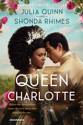 Queen Charlotte: Before Bridgerton Came an Epic Love Story by Quinn, Julia