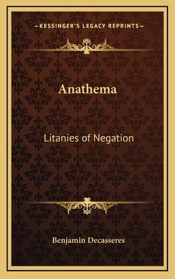 Anathema: Litanies of Negation by Decasseres, Benjamin