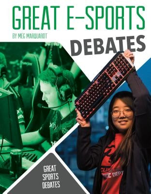 Great E-Sports Debates by Marquardt, Meg