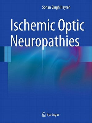 Ischemic Optic Neuropathies by Hayreh, Sohan Singh