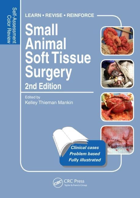 Small Animal Soft Tissue Surgery: Self-Assessment Color Review, Second Edition by Thieman Mankin, Kelley