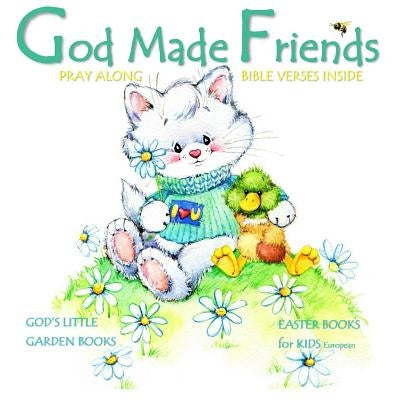 Easter Books for Kids: God Made Friends: Children's Christian Bible Verses Illustrated Storybook Euro Edition Children's Easter Books in Book by God's Little Garden Books