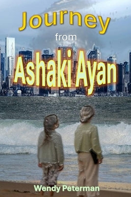 Journey from Ashaki Ayan by Peterman, Wendy