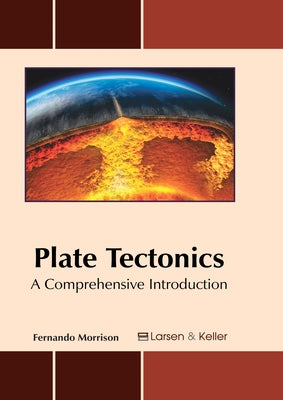 Plate Tectonics: A Comprehensive Introduction by Morrison, Fernando