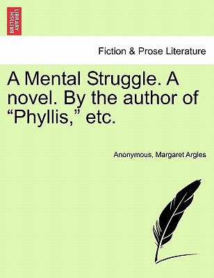 A Mental Struggle. a Novel. by the Author of "Phyllis," Etc. by Anonymous