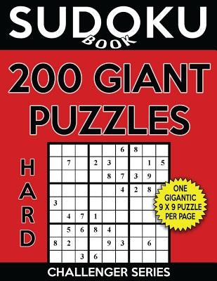Sudoku Book 200 Hard GIANT Size Puzzles: Sudoku Puzzle Book With One Large Print Gigantic Puzzle Per Page, One Level of Difficulty by Book, Sudoku