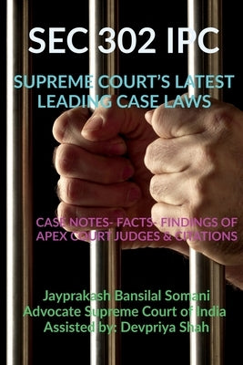 SEC 302 Ipc- Supreme Court's Latest Leading Case Laws by Bansilal, Jayprakash