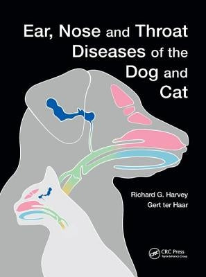 Ear, Nose and Throat Diseases of the Dog and Cat by Harvey, Richard