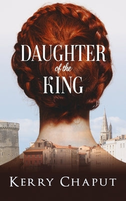 Daughter of the King by Chaput, Kerry