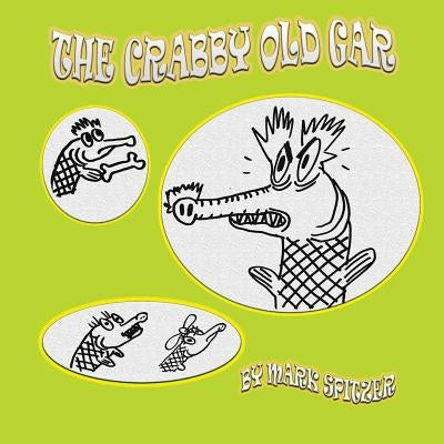 The Crabby Old Gar by Spitzer, Mark