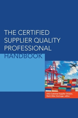 The Certified Supplier Quality Professional Handbook by Durivage, Mark Allen
