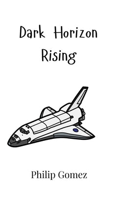 Dark Horizon Rising by Gomez, Philip