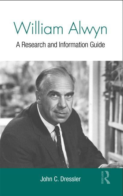 William Alwyn: A Research and Information Guide by Dressler, John C.