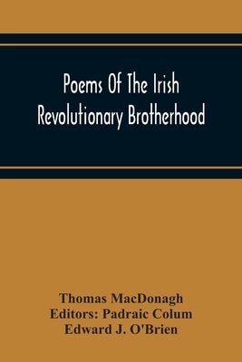 Poems Of The Irish Revolutionary Brotherhood by MacDonagh, Thomas