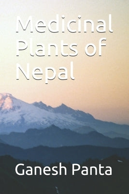 Medicinal Plants of Nepal by Panta, Ganesh Jang