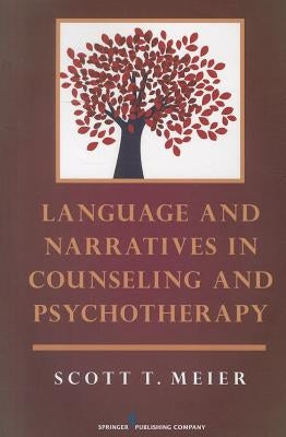 Language and Narratives in Counseling and Psychotherapy by Meier, Scott