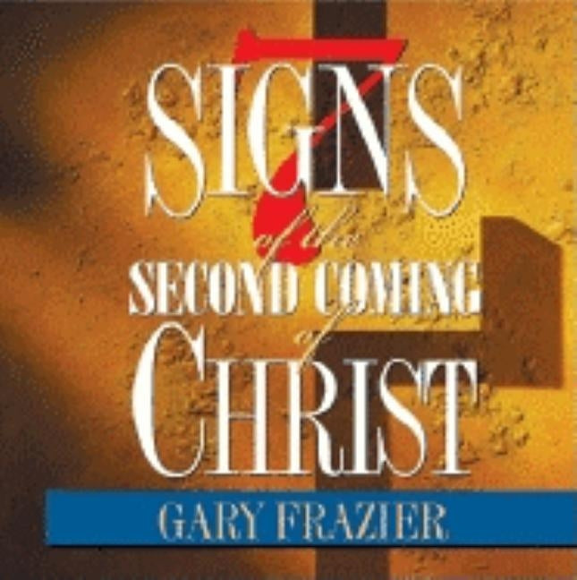 Seven Signs of the Coming of Christ on 2 DVDs by Dr. Gary Frazier by Frazier, Gary
