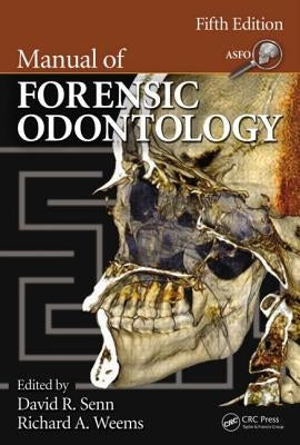 Manual of Forensic Odontology by Senn, David R.