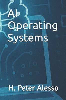 AI Operating Systems by Alesso, H. Peter