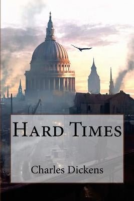 Hard Times Charles Dickens by Benitez, Paula