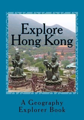 Explore Hong Kong: A Geography Explorer Book by Watts, Mandi