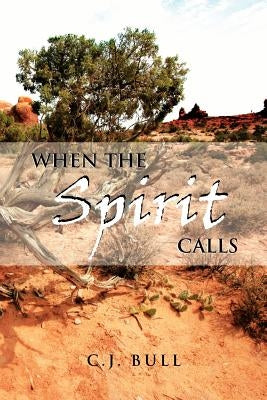 When the Spirit Calls by Bull, C. J.