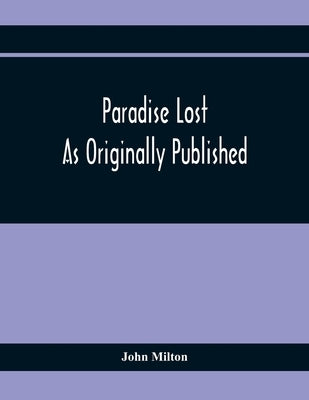 Paradise Lost As Originally Published by Milton, John