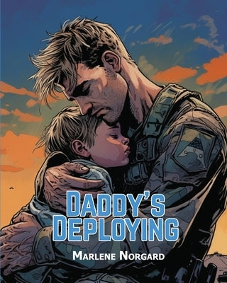 Daddy's Deploying by Norgard, Marlene