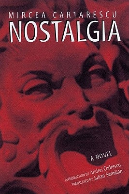 Nostalgia: Short Stories by Cartarescu, Mircea