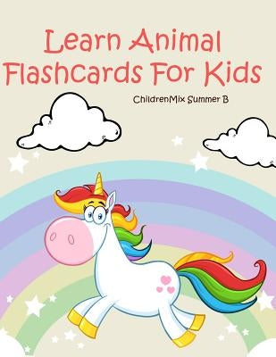Learn Animal Flashcards For Kids: Animals Vocabulary flash cards: - Farm, Sea, Zoo Animals. Practice English Vocabulary books on Animals flashcards. E by Summer B., Childrenmix