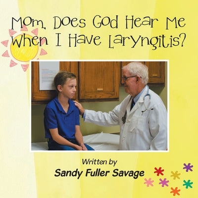 Mom, Does God Hear Me When I Have Laryngitis? by Savage, Sandy Fuller