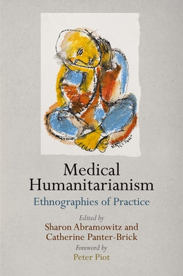 Medical Humanitarianism: Ethnographies of Practice by Abramowitz, Sharon