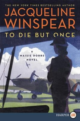 To Die But Once: A Maisie Dobbs Novel by Winspear, Jacqueline