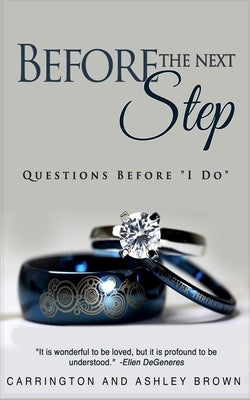 Before the Next Step: Questions Before "I Do" by Brown, Carrington