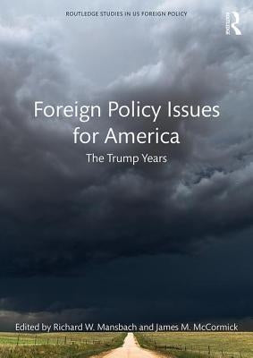 Foreign Policy Issues for America: The Trump Years by Mansbach, Richard W.