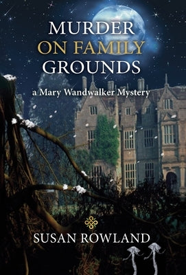 Murder On Family Grounds: A Mary Wandwalker Mystery by Rowland, Susan